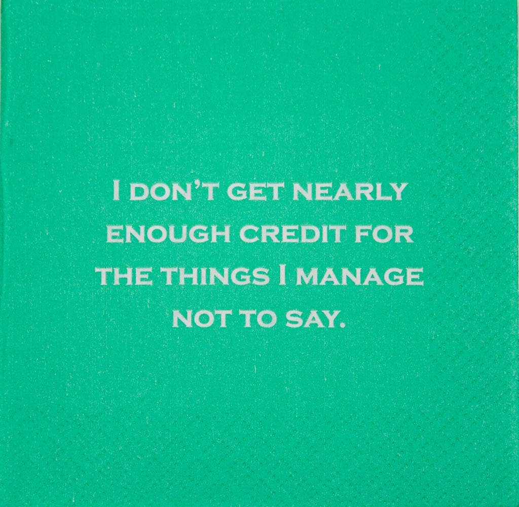 I don't get nearly enough credit for... - Cocktail Napkins