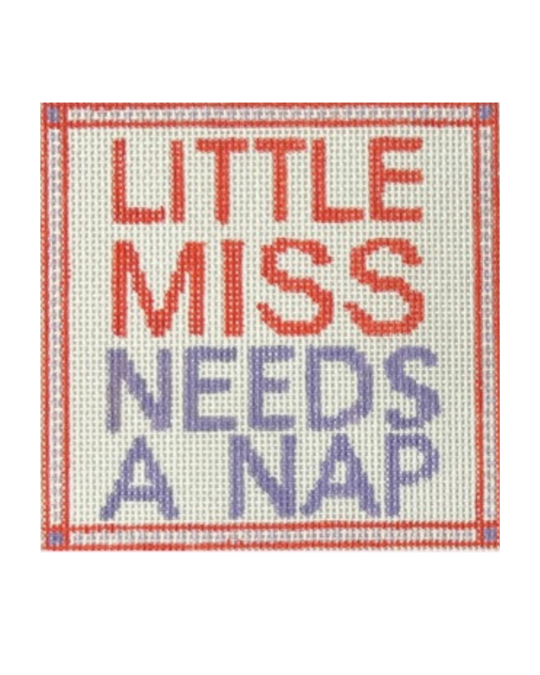 Text 'LITTLE MISS NEEDS A NAP' in orange, purple, on a white background with an orange border.