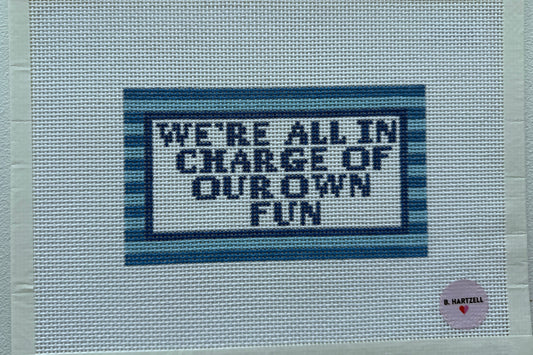 We're All In Charge of Our Own Fun - Blues - 13 Mesh Needlepoint Canvas