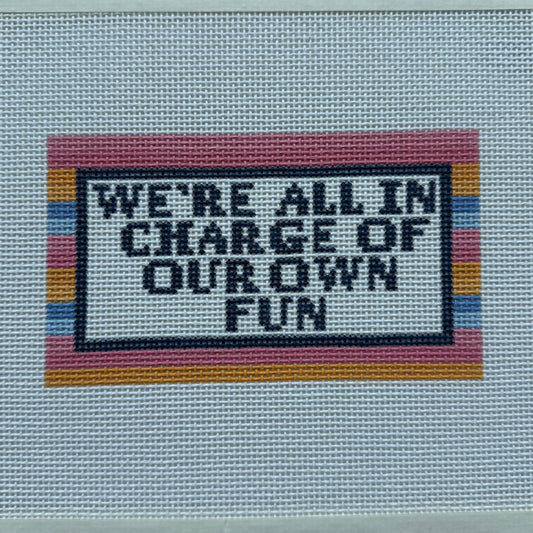 Multi We're All In Charge of Our Own Fun - 13 Mesh Needlepoint Canvas
