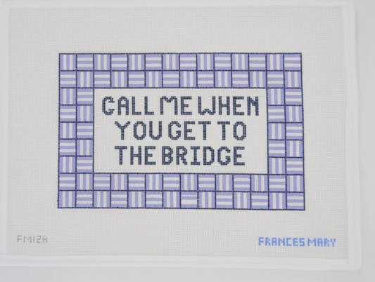 Call Me When You Get To The Bridge Needlepoint