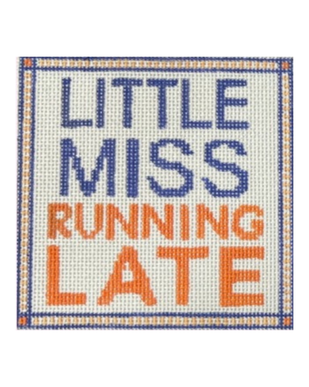 Little Miss Running Late Needlepoint 