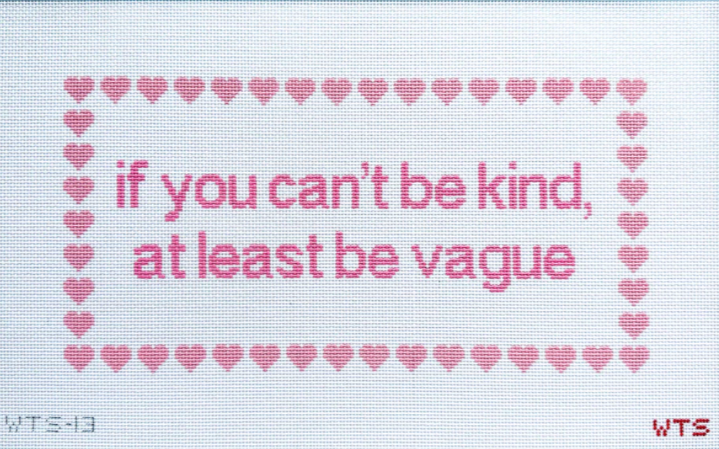 If You Can't Be Kind, At Least Be Vague - 13 Mesh Canvas
