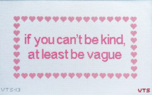 If You Can't Be Kind, At Least Be Vague - 13 Mesh Canvas